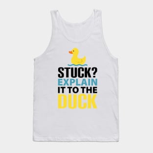 Stuck? explain it to the duck, Rubber Duck Debugging, Funny Duck Gift For Programmer Tank Top